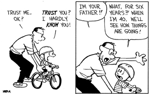 comic of calvin and hobbes where calvin is telling his dad i hardly know you how can i trust you!